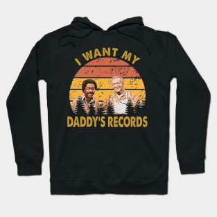 I Wants My Daddy's Records Lamont Sanford Fred Sanford And Son Hoodie